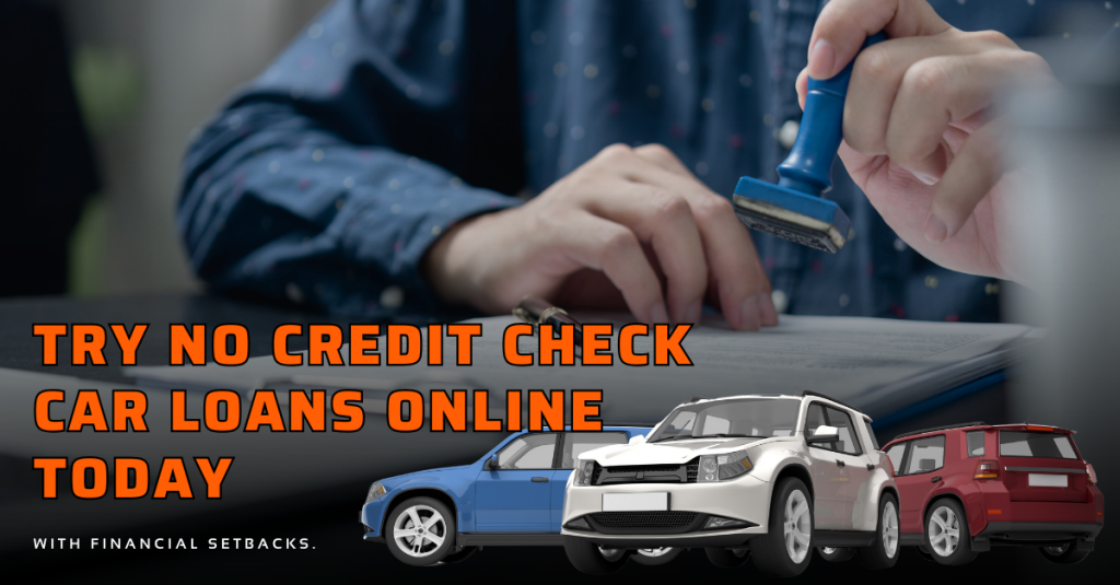 Bad Credit? Try No Credit Check Car Loans