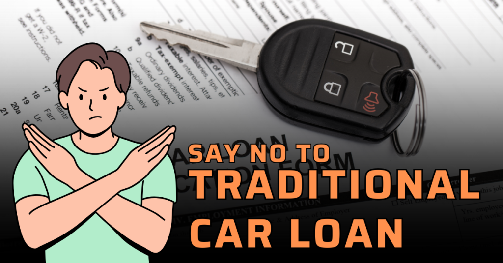 Say No to Traditional Car Loans